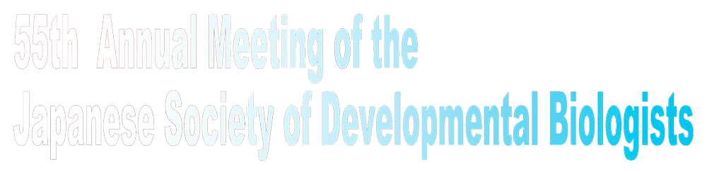 55th Annual Meeting for the Japanese Society of Developmental Biologists